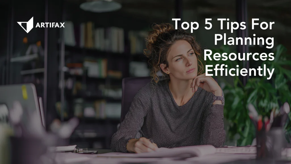 A woman sitting at a desk in an office, thoughtfully planning and writing in a notebook, with the text Top 5 Tips For Planning Resources Efficiently displayed beside her.